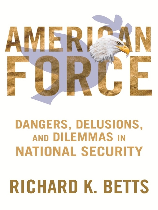 Title details for American Force by Richard K. Betts - Available
